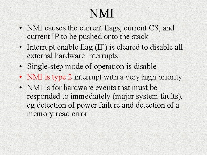 NMI • NMI causes the current flags, current CS, and current IP to be