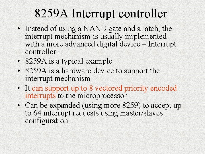 8259 A Interrupt controller • Instead of using a NAND gate and a latch,