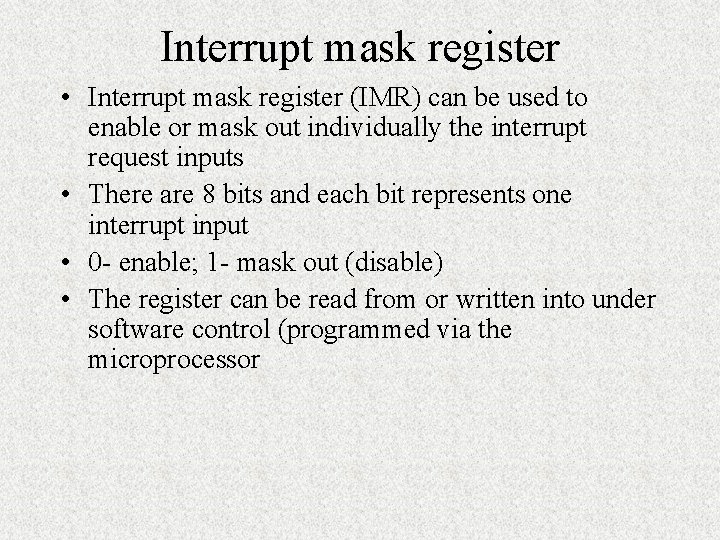 Interrupt mask register • Interrupt mask register (IMR) can be used to enable or