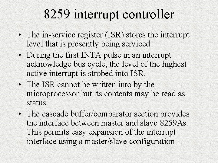 8259 interrupt controller • The in-service register (ISR) stores the interrupt level that is