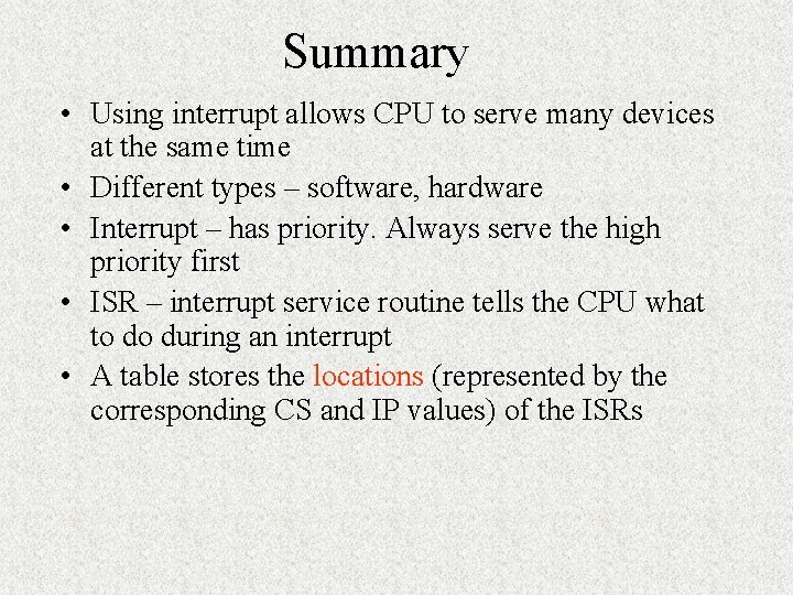 Summary • Using interrupt allows CPU to serve many devices at the same time