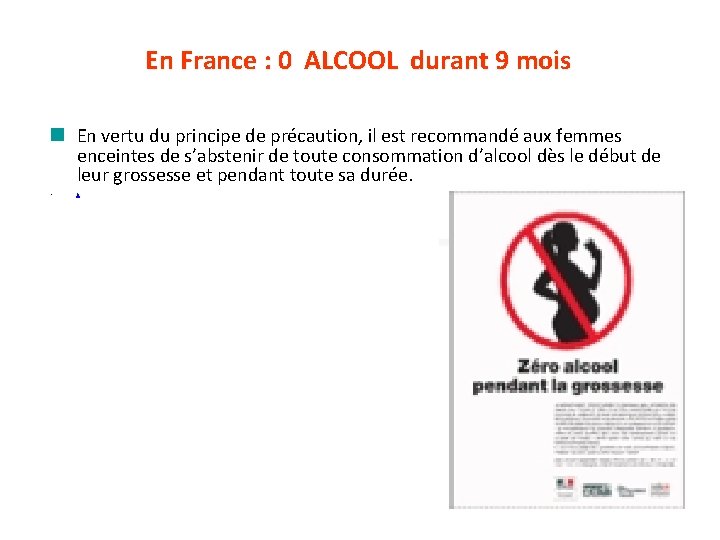  En France : 0 ALCOOL durant 9 mois En vertu du principe de