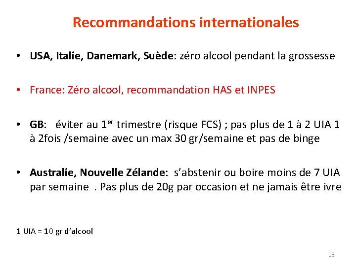 Recommandations internationales • USA, Italie, Danemark, Suède: zéro alcool pendant la grossesse • France: