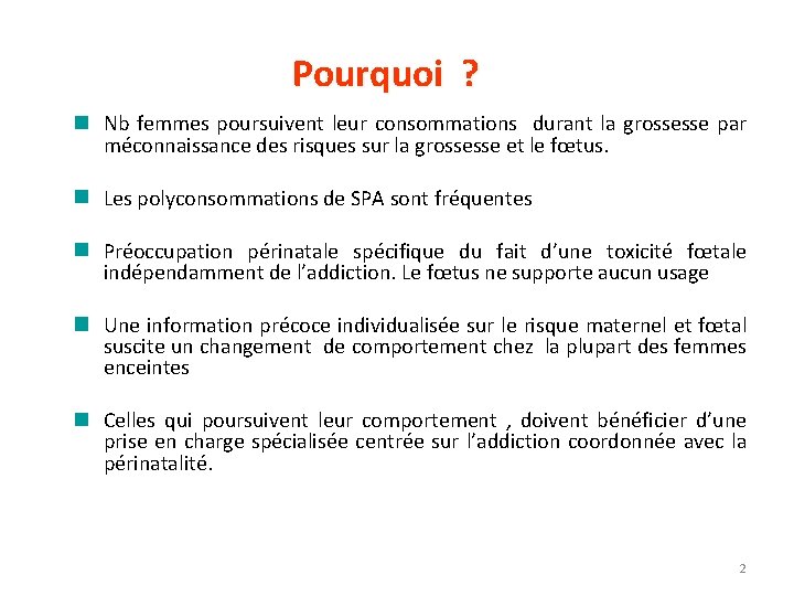 Pourquoi ? Nb femmes poursuivent leur consommations durant la grossesse par méconnaissance des risques