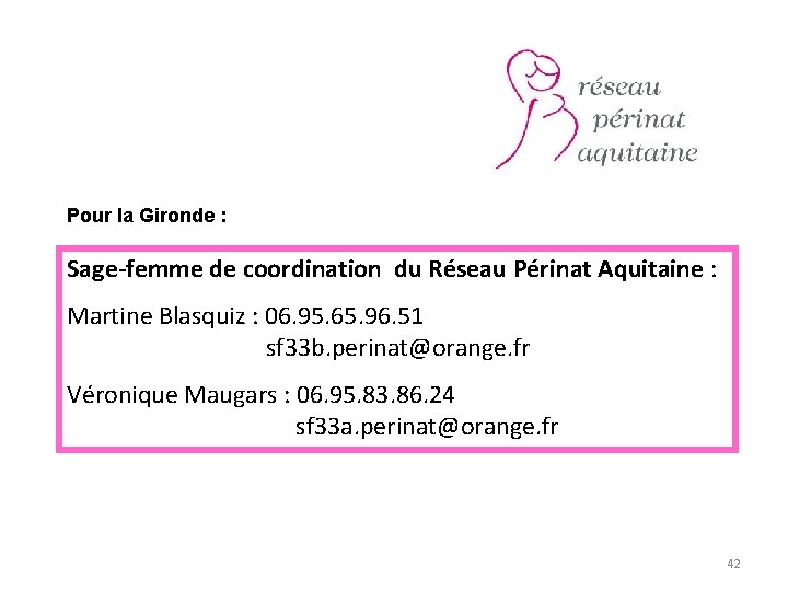 Pour la Gironde : Sage-femme de coordination du Réseau Périnat Aquitaine : Martine Blasquiz