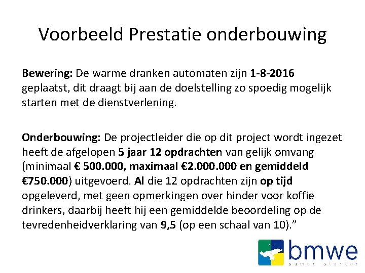 Voorbeeld Prestatie onderbouwing Bewering: De warme dranken automaten zijn 1 -8 -2016 geplaatst, dit