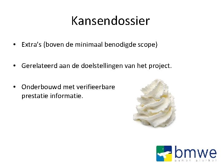 Kansendossier • Extra’s (boven de minimaal benodigde scope) • Gerelateerd aan de doelstellingen van