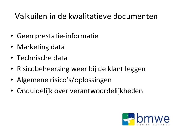 Valkuilen in de kwalitatieve documenten • • • Geen prestatie-informatie Marketing data Technische data