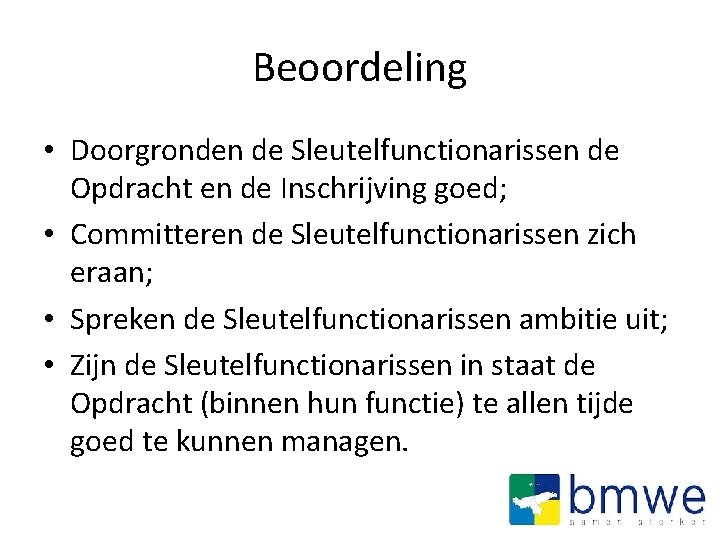 Beoordeling • Doorgronden de Sleutelfunctionarissen de Opdracht en de Inschrijving goed; • Committeren de