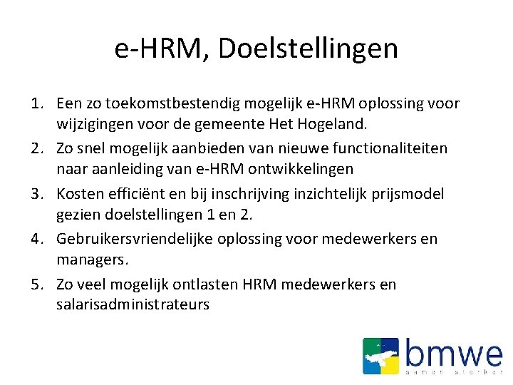 e-HRM, Doelstellingen 1. Een zo toekomstbestendig mogelijk e-HRM oplossing voor wijzigingen voor de gemeente