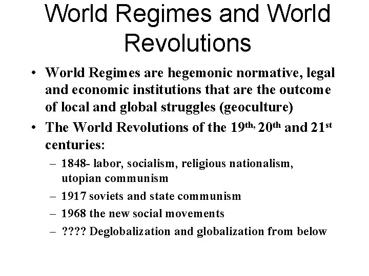 World Regimes and World Revolutions • World Regimes are hegemonic normative, legal and economic