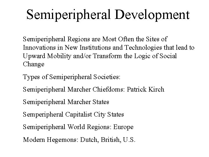 Semiperipheral Development Semiperipheral Regions are Most Often the Sites of Innovations in New Institutions