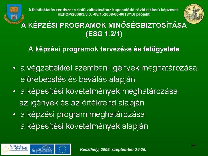 A KÉPZÉSI PROGRAMOK MINŐSÉGBIZTOSÍTÁSA (ESG 1. 2/1) A képzési programok tervezése és felügyelete •