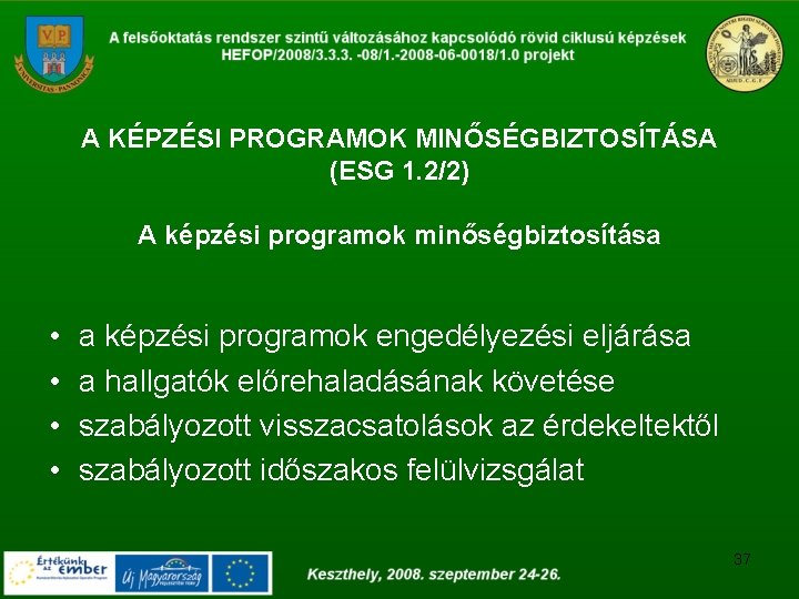 A KÉPZÉSI PROGRAMOK MINŐSÉGBIZTOSÍTÁSA (ESG 1. 2/2) A képzési programok minőségbiztosítása • • a