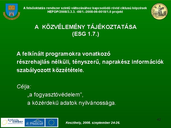 A KÖZVÉLEMÉNY TÁJÉKOZTATÁSA (ESG 1. 7. ) A felkínált programokra vonatkozó részrehajlás nélküli, tényszerű,