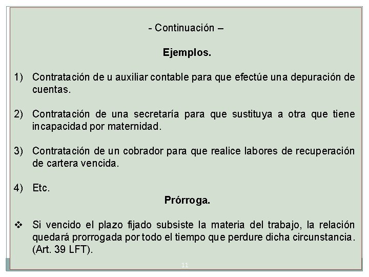 - Continuación – Ejemplos. 1) Contratación de u auxiliar contable para que efectúe una