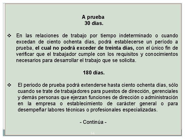 A prueba 30 días. v En las relaciones de trabajo por tiempo indeterminado o