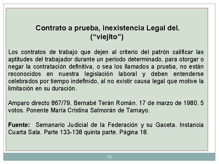 Contrato a prueba, inexistencia Legal del. (“viejito”) Los contratos de trabajo que dejen al