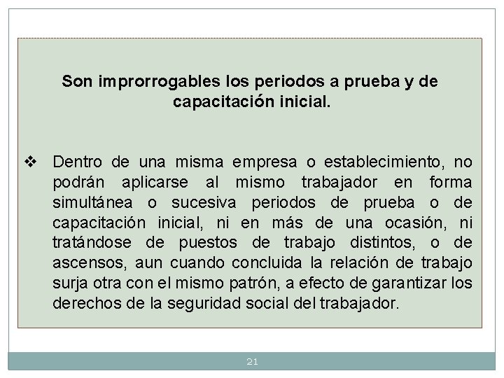 Son improrrogables los periodos a prueba y de capacitación inicial. v Dentro de una