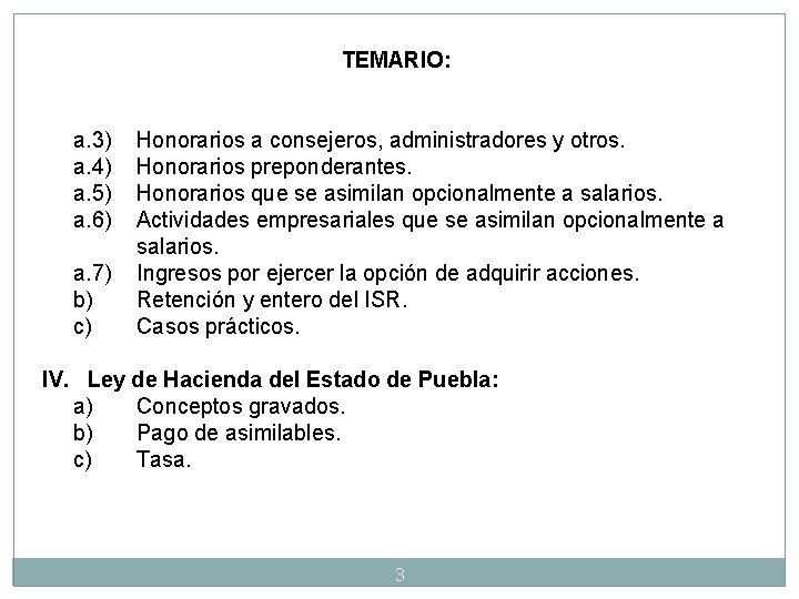 TEMARIO: a. 3) a. 4) a. 5) a. 6) a. 7) b) c) Honorarios