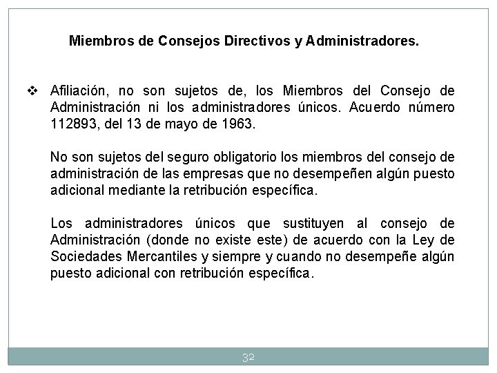 Miembros de Consejos Directivos y Administradores. v Afiliación, no son sujetos de, los Miembros