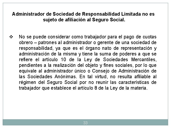 Administrador de Sociedad de Responsabilidad Limitada no es sujeto de afiliación al Seguro Social.