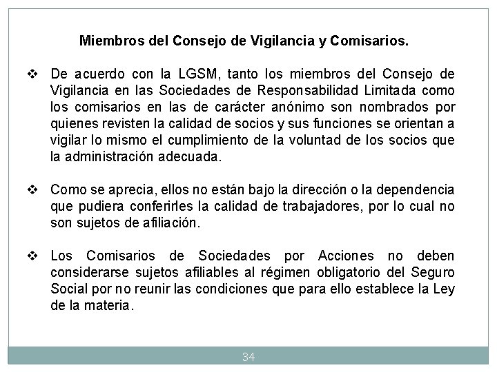 Miembros del Consejo de Vigilancia y Comisarios. v De acuerdo con la LGSM, tanto