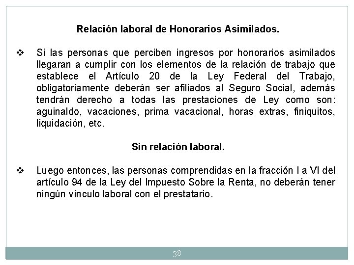 Relación laboral de Honorarios Asimilados. v Si las personas que perciben ingresos por honorarios