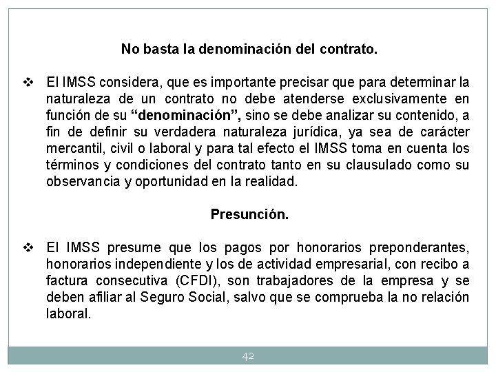 No basta la denominación del contrato. v El IMSS considera, que es importante precisar