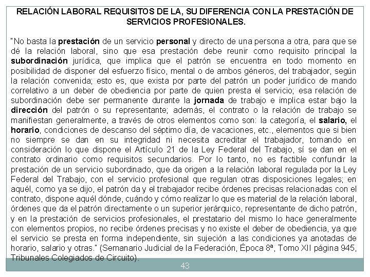 RELACIÓN LABORAL REQUISITOS DE LA, SU DIFERENCIA CON LA PRESTACIÓN DE SERVICIOS PROFESIONALES. “No