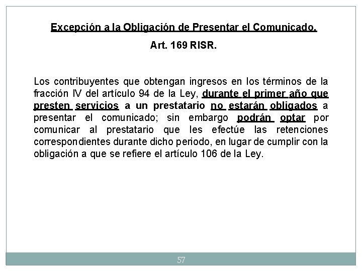 Excepción a la Obligación de Presentar el Comunicado. Art. 169 RISR. Los contribuyentes que