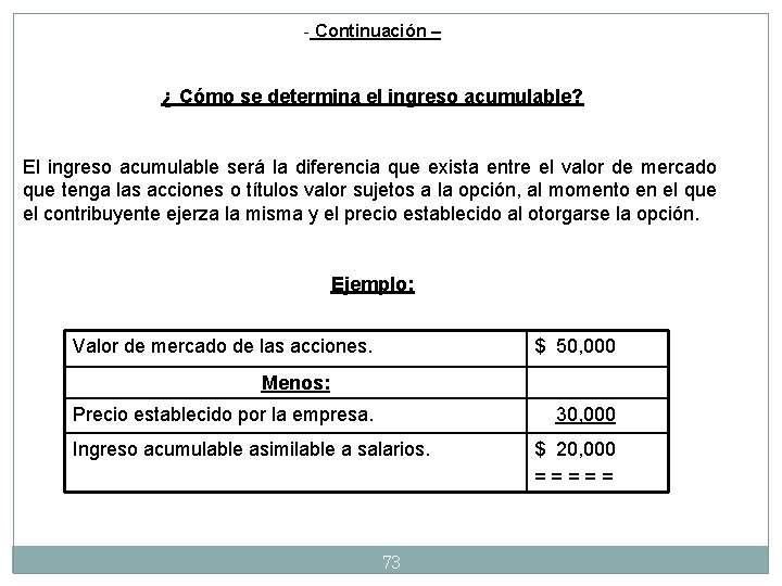 - Continuación – ¿ Cómo se determina el ingreso acumulable? El ingreso acumulable será