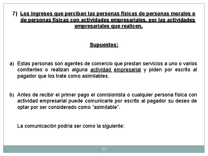 7) Los ingresos que perciban las personas físicas de personas morales o de personas