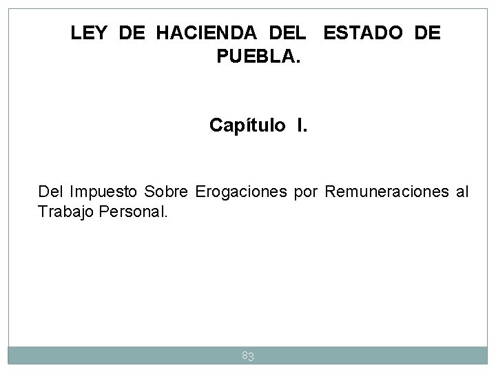 LEY DE HACIENDA DEL ESTADO DE PUEBLA. Capítulo I. Del Impuesto Sobre Erogaciones por