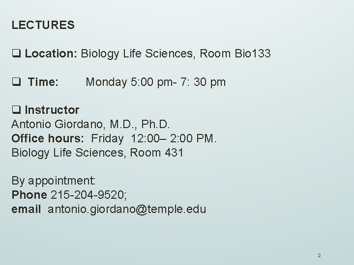 LECTURES q Location: Biology Life Sciences, Room Bio 133 q Time: Monday 5: 00