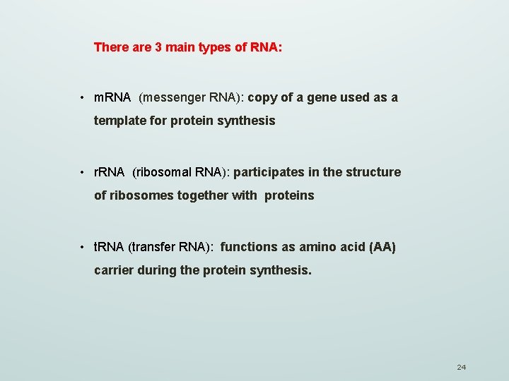 There are 3 main types of RNA: • m. RNA (messenger RNA): copy of