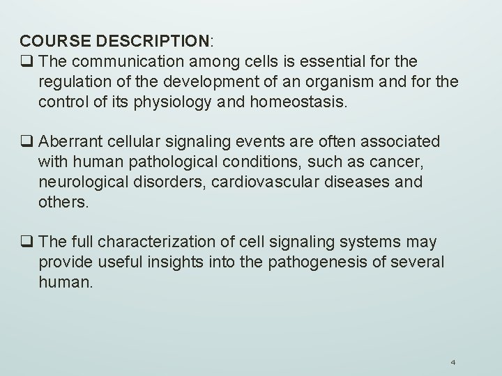 COURSE DESCRIPTION: q The communication among cells is essential for the regulation of the
