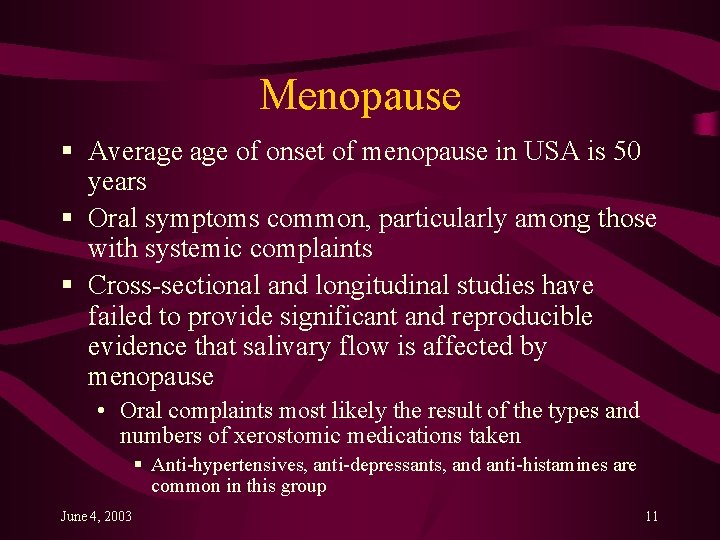 Menopause § Average of onset of menopause in USA is 50 years § Oral