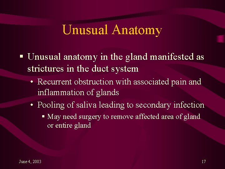 Unusual Anatomy § Unusual anatomy in the gland manifested as strictures in the duct
