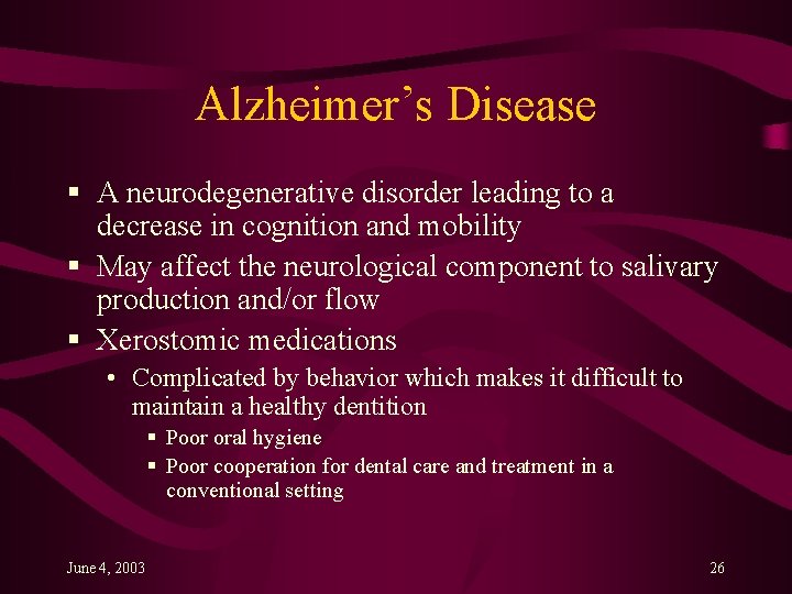 Alzheimer’s Disease § A neurodegenerative disorder leading to a decrease in cognition and mobility