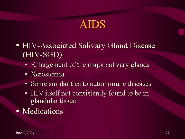 AIDS § HIV-Associated Salivary Gland Disease (HIV-SGD) • • Enlargement of the major salivary