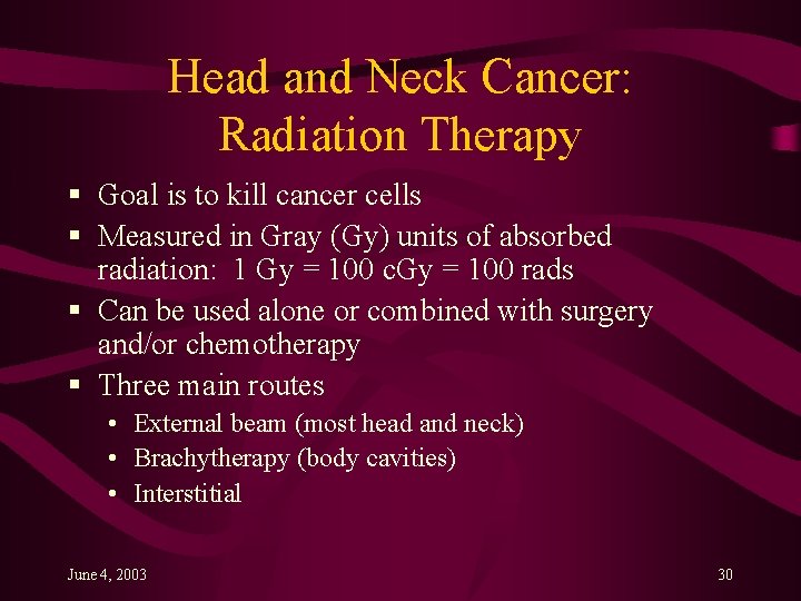 Head and Neck Cancer: Radiation Therapy § Goal is to kill cancer cells §