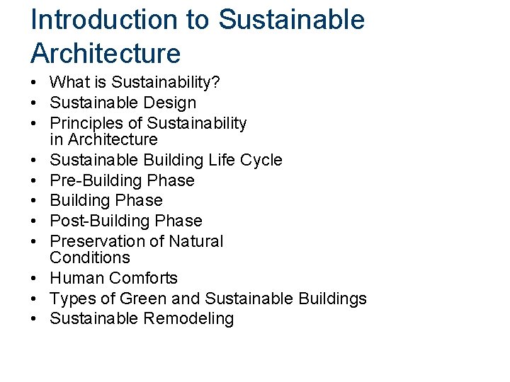 Introduction to Sustainable Architecture • What is Sustainability? • Sustainable Design • Principles of
