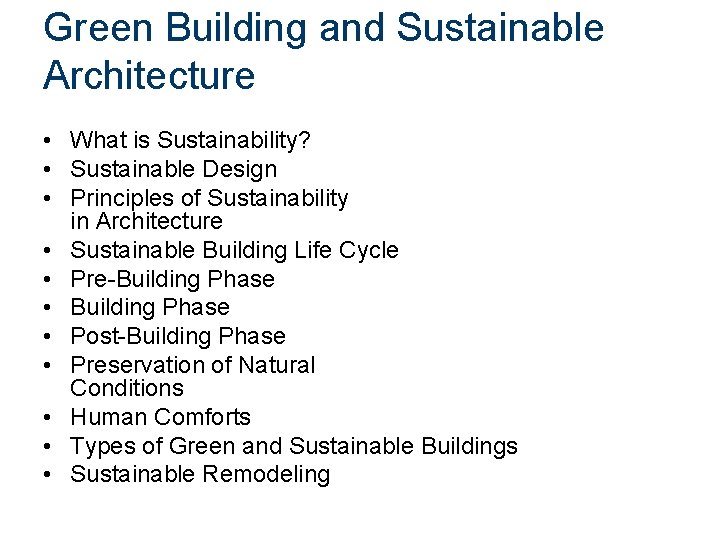 Green Building and Sustainable Architecture • What is Sustainability? • Sustainable Design • Principles