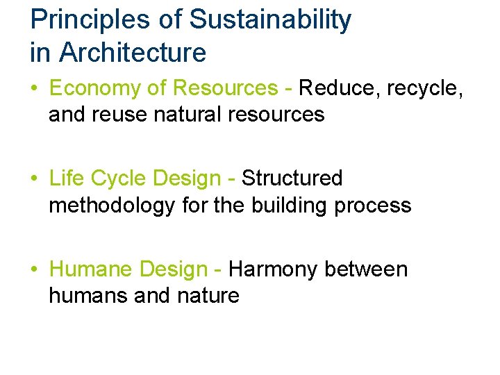 Principles of Sustainability in Architecture • Economy of Resources - Reduce, recycle, and reuse