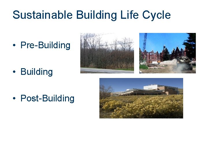 Sustainable Building Life Cycle • Pre-Building • Post-Building 