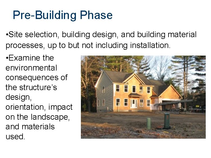 Pre-Building Phase • Site selection, building design, and building material processes, up to but