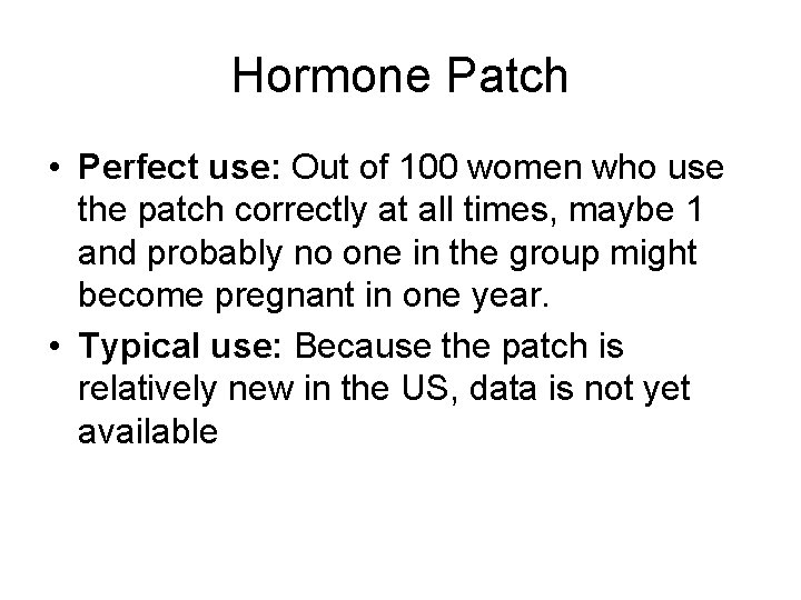 Hormone Patch • Perfect use: Out of 100 women who use the patch correctly