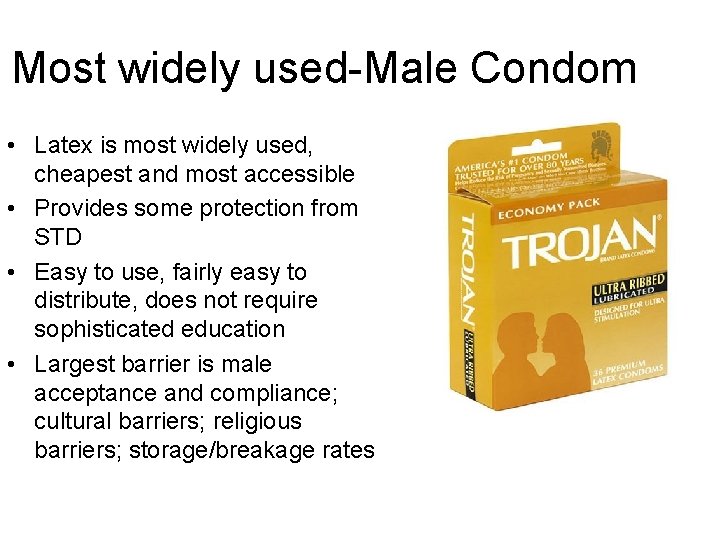 Most widely used-Male Condom • Latex is most widely used, cheapest and most accessible