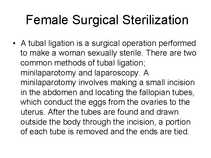  Female Surgical Sterilization • A tubal ligation is a surgical operation performed to